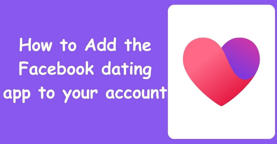 How To Add Facebook Dating App To Your Account
