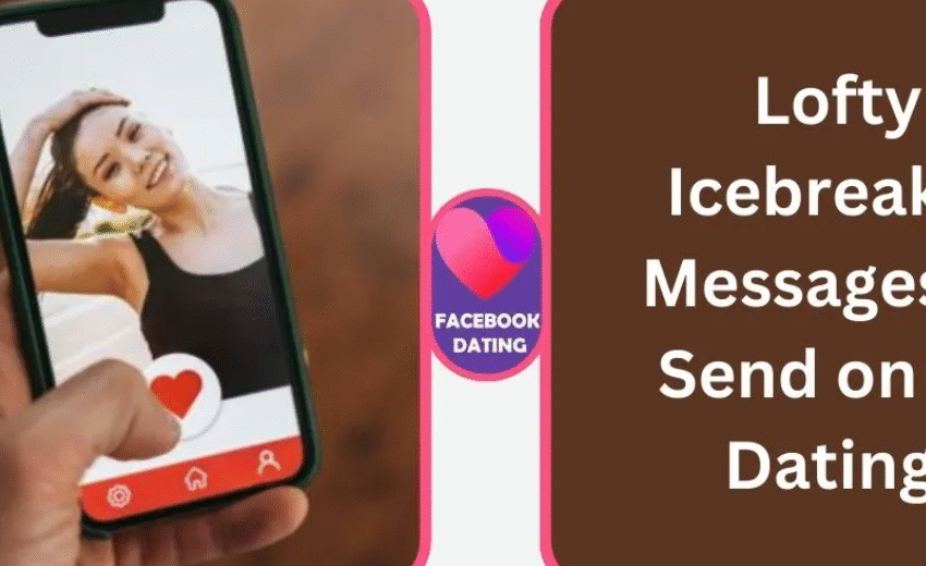 Exciting Icebreaker Messages to Send on Facebook Dating