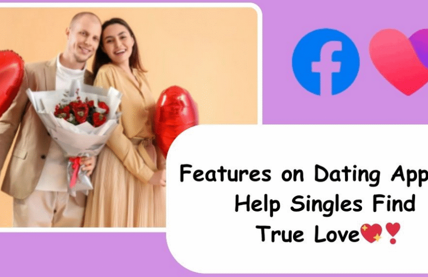 FB Dating For Singles - Features On FB Dating App To Help Find True Love