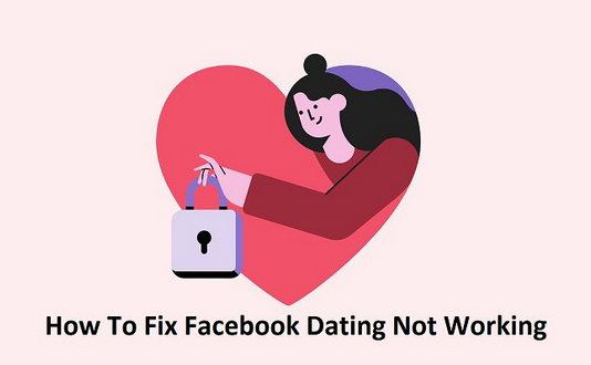 Why Facebook Dating Is Not Activated on Your FB Account