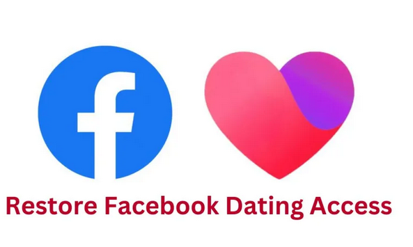 Guide To Restore Access To Facebook Dating App