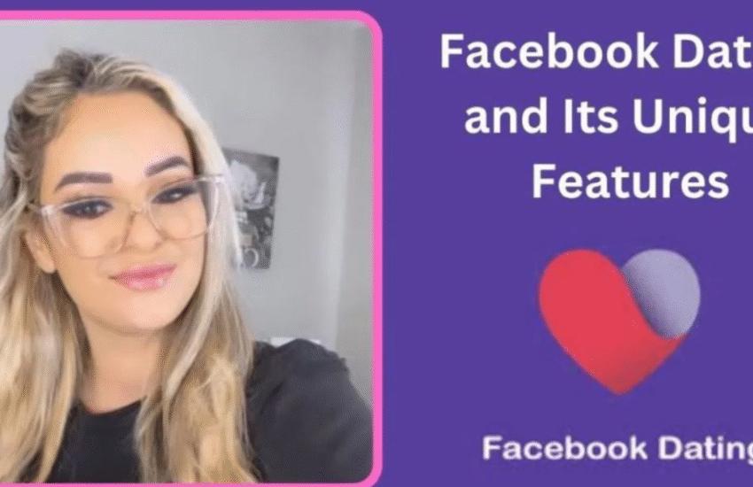 Utilizing Facebook Dating and Its Unique Features
