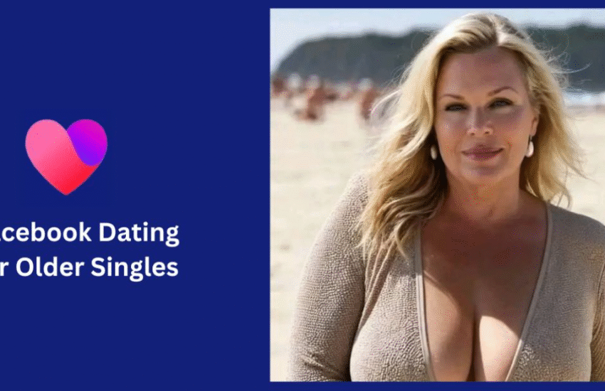 Facebook Dating for Older Singles